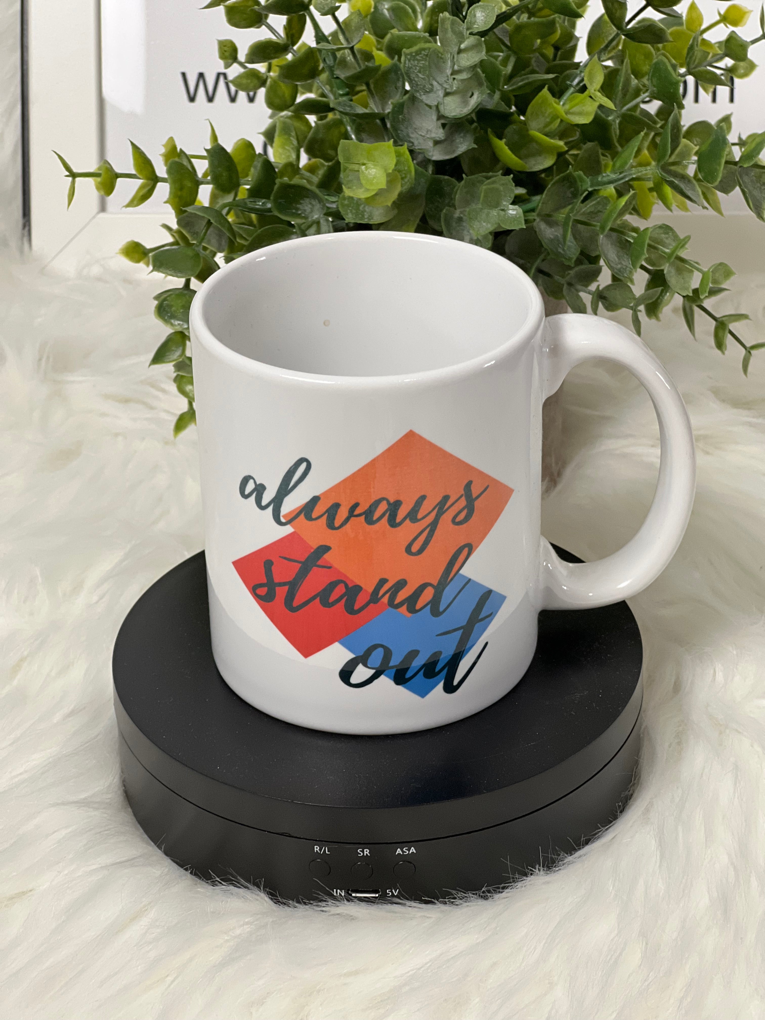 Always stand out Mug
