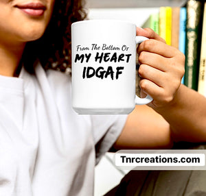 From The Bottom of My Heart Mug…
