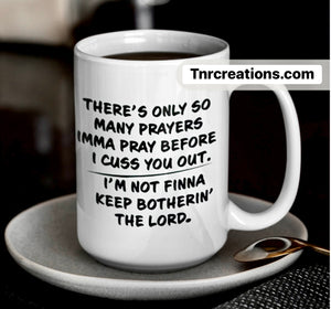 Only So Many Prayers (funny mug)