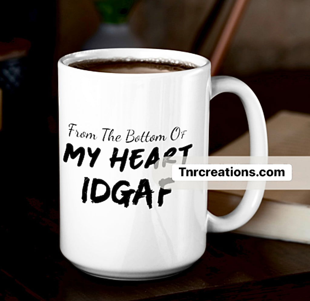 From The Bottom of My Heart Mug…